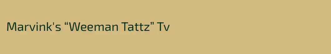 Marvink's “Weeman Tattz” Tv
